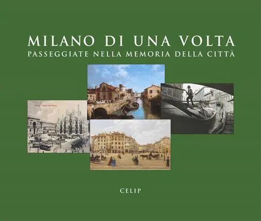Super Prezzo Milano di una volta. Passeggiate nella memoria della città. Ediz. illustrata