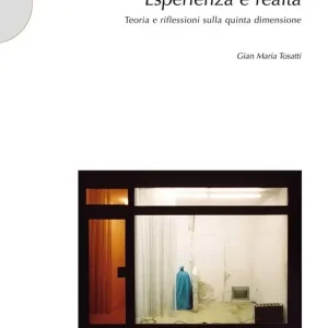 Esperienza e realtà. Teoria e riflessioni sulla quinta dimensione Saldi
