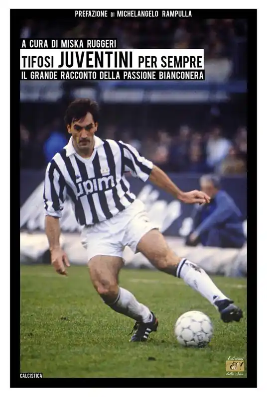 Prezzo Di Fabbrica Tifosi juventini per sempre. Il grande racconto della passione bianconera