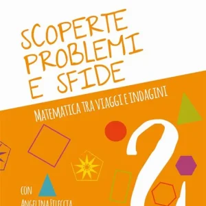 Scoperte, problemi e sfide. Matematica tra viaggi e indagini. Vol. 2 Offerta Del Giorno