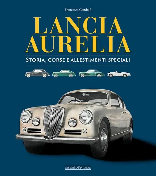 Lancia Aurelia. Storia, corse e allestimenti speciali Pagamento Sicuro
