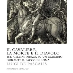 Il cavaliere, la morte e il diavolo. 1527 Cellini indaga su un omicidio durante il sacco di Roma Prezzo Di Fabbrica