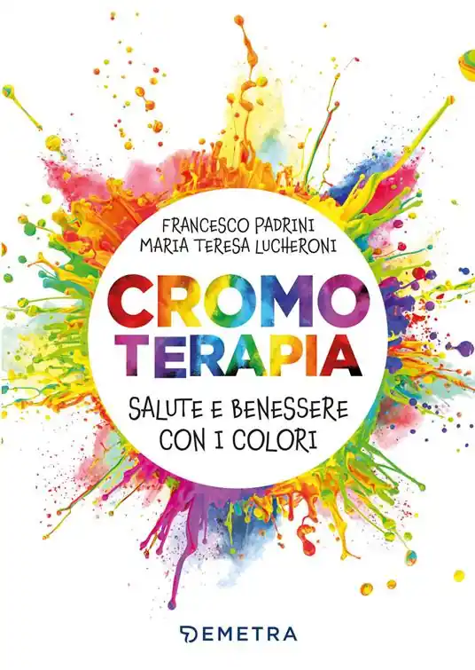 Cromoterapia. Salute e benessere con i colori Popolare