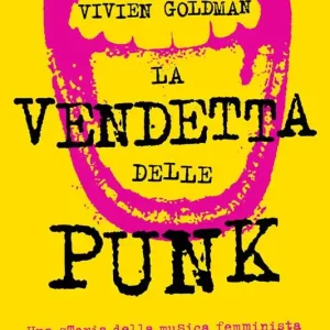 Soddisfatti O Rimborsati La vendetta delle punk. Una storia della musica femminista da Poly Styrene alle Pussy Riot