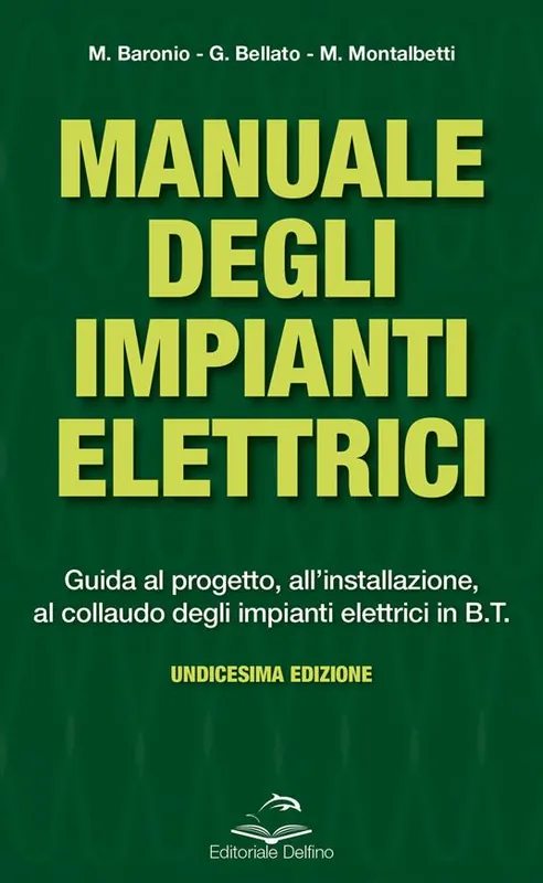 Spedizione Espresso Manuale degli impianti elettrici. Guida al progetto, all‘installazione ed al collaudo degli impianti elettrici in B.T.
