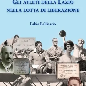 Saldi Gli atleti della Lazio nella lotta di liberazione