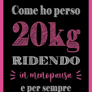 Prezzo Ridotto Come ho perso 20 kg ridendo e per sempre in menopausa