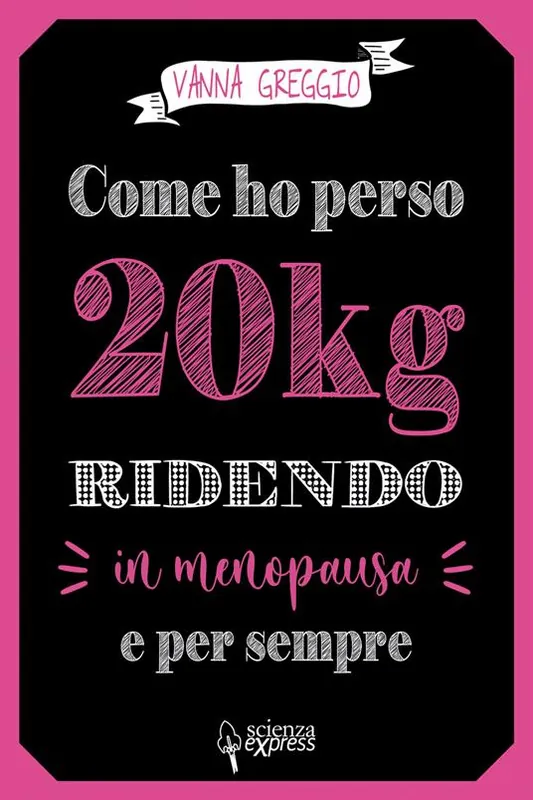 Prezzo Ridotto Come ho perso 20 kg ridendo e per sempre in menopausa