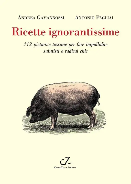Ricette ignorantissime. 112 pietanze toscane da fare impallidire dietologi e radical chic Super Prezzo