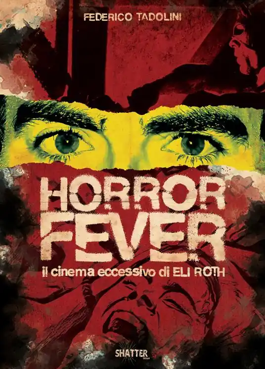 Quantità Limitata Horror Fever. Il cinema eccessivo di Eli Roth