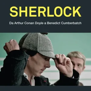 Prezzo Ridotto Sherlock. Da Arthur Conan Doyle a Benedict Cumberbatch