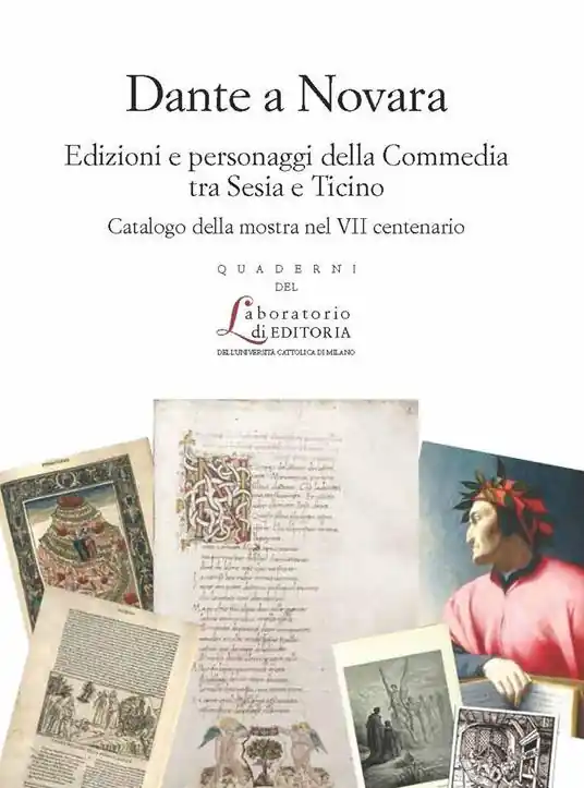 Dante a Novara. Edizioni e personaggi della Commedia tra Sesia e Ticino. Catalogo della mostra nel VII centenario. Ediz. illustrata Occasione Imperdibile