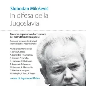 In difesa della Jugoslavia. La tragica vicenda di Slobodan Milosevic da capro espiatorio ad accusatore per la distruzione del suo paese Nuovo Arrivo