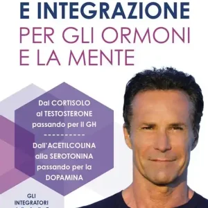 Alimentazione e integrazione per gli ormoni e la mente Solo Oggi