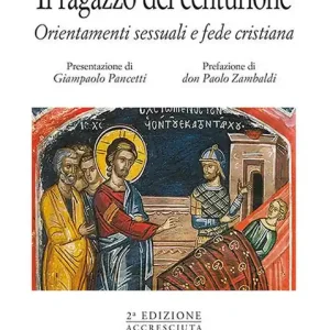 Offerta Speciale Il ragazzo del centurione. Orientamenti sessuali e fede cristiana