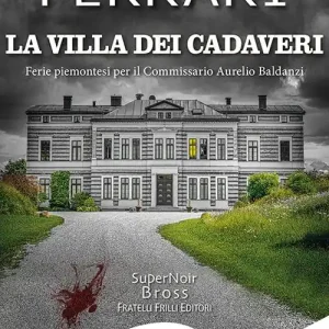 Prezzo Basso La villa dei cadaveri. Ferie piemontesi per il Commissario Aurelio Baldanzi