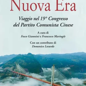 La Cina della Nuova Era. Viaggio nel 19° Congresso del Partito Comunista Cinese Acquista Ora