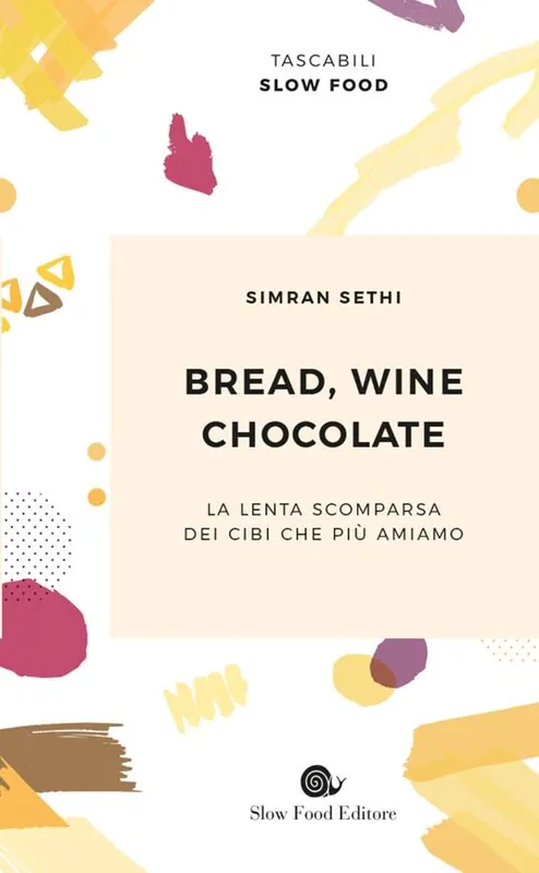Compra Adesso Bread, wine, chocolate. La lenta scomparsa dei cibi che più amiamo