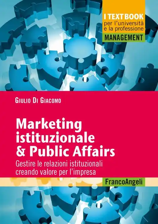 Affare Marketing istituzionale & public affairs. Gestire le relazioni istituzionali creando valore per l‘impresa