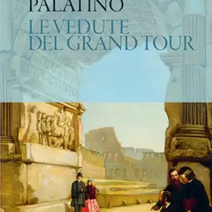 Colosseo. Foro Romano. Palatino. Le vedute del Grand Tour Offerta Lampo