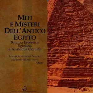 Miti e misteri dell‘antico Egitto. Scienza esoterica egiziana e anatomia occulta Prezzo Scontato
