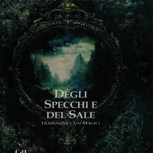 Degli specchi e del sale. Tradizione e usi magici Occasione