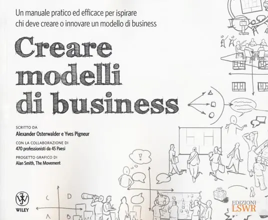 Affare Creare modelli di business. Un manuale pratico ed efficace per ispirare chi deve creare o innovare un modello di business