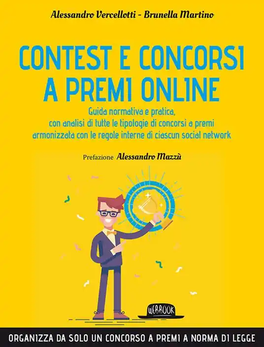 Contest e concorsi a premi online. Guida normativa e pratica, con analisi di tutte le tipologie di concorsi a premi armonizzata con le regole interne di ciascun social network Compra Online
