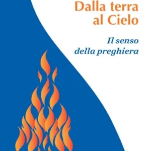 Nuova Collezione Dalla terra al Cielo. Il senso della preghiera