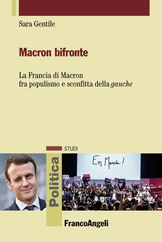 Subito Disponibile Macron bifronte. La Francia di Macron fra populismo e sconfitta della «gauche»