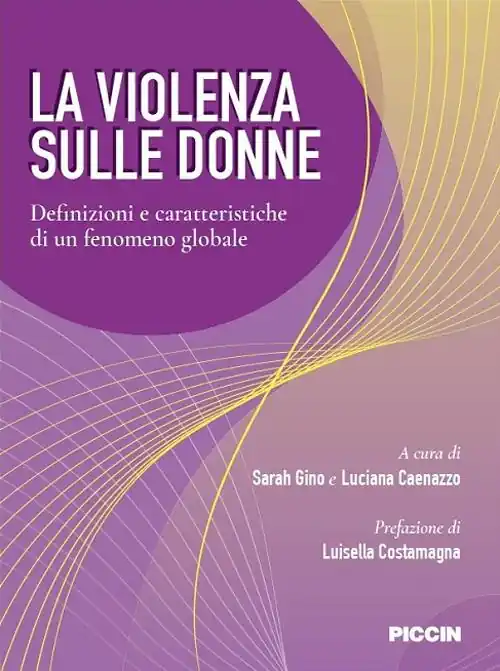 La violenza sulle donne. Definizioni e caratteristiche di un fenomeno globale Consegna Rapida