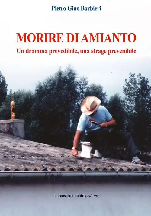 Morire di amianto. Un dramma prevedibile, una strage prevenibile Must-Have