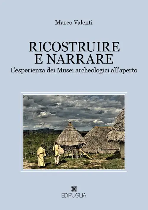 Occasione Ricostruire e narrare. L‘esperienza dei Musei archeologici all‘aperto