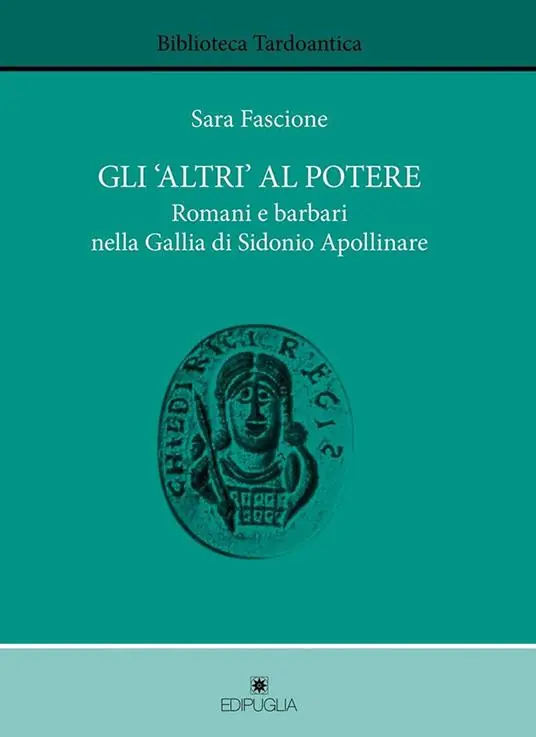 Gli «altri» al potere. Romani e barbari nella Gallia di Sidonio Apollinare Ultimissimo Modello