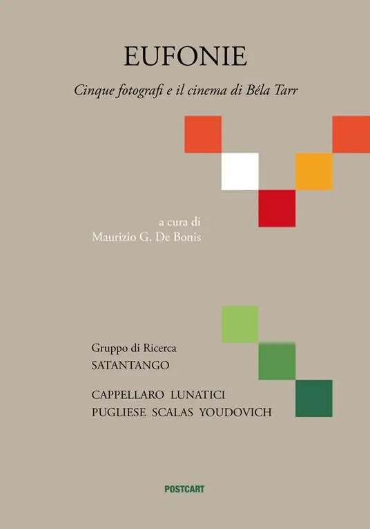 Ultimissimo Modello Eufonie. Cinque fotografi e il cinema di Béla Tarr. Ediz. illustrata