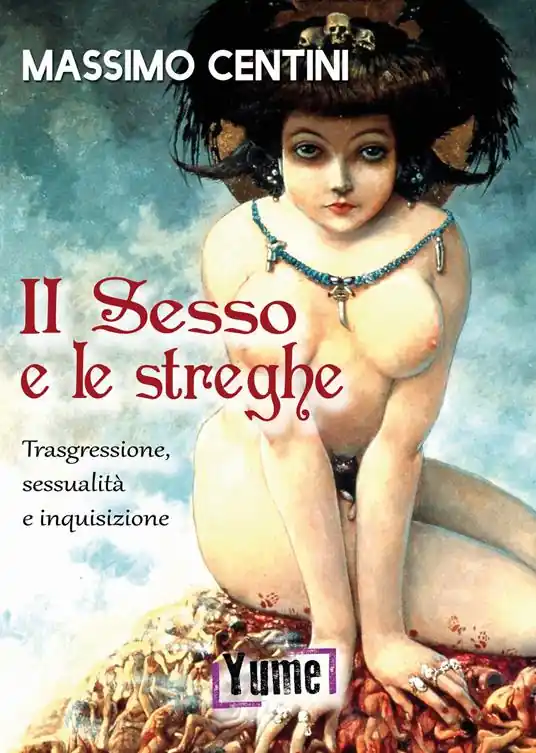 Il sesso e le streghe. Trasgressione, sessualità e inquisizione Non Perdere
