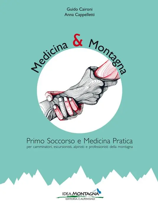 Scelto Dai Clienti Medicina e montagna. Primo soccorso e medicina pratica per camminatori, escursionisti, alpinisti e professionisti della montagna