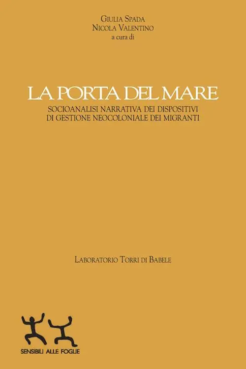 Solo Oggi La porta del mare. Socioanalisi narrativa dei dispositivi di gestione neocoloniale dei migranti