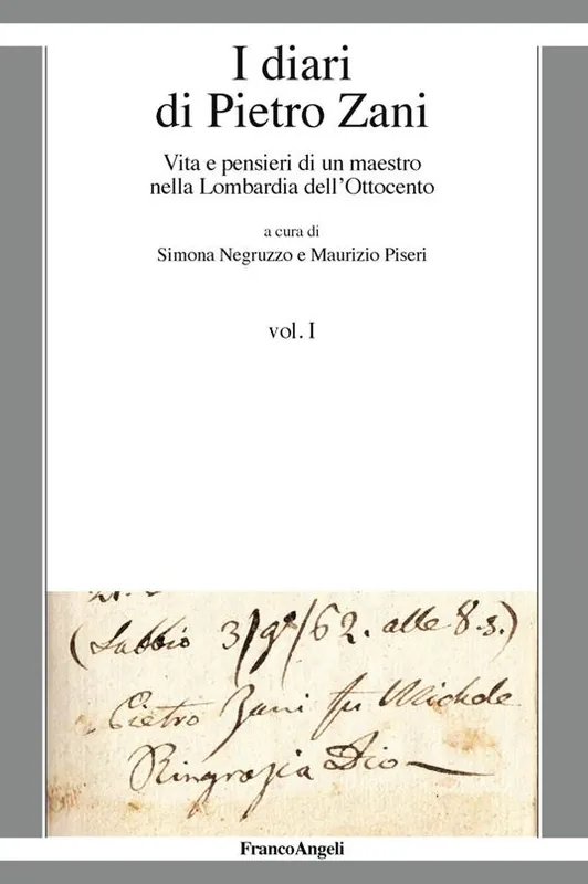 Consegna Rapida I diari di Pietro Zani. Vita e pensieri di un maestro nella Lombardia dell‘Ottocento. Vol. 1