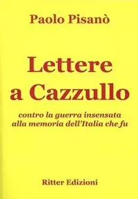 Lettere a Cazzullo. Contro la guerra insensata alla memoria dell‘Italia che fu Solo Oggi