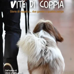 Novità Vite di coppia. Storie di coppie a... due gambe e quattro zampe