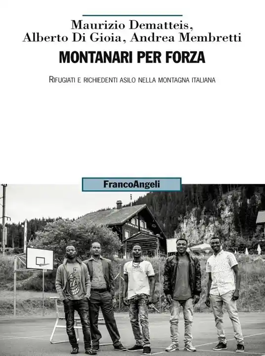 Promozione Montanari per forza. Rifugiati e richiedenti asilo nella montagna italiana