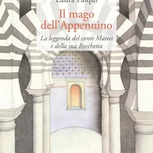 Il mago dell’Appennino. La leggenda del conte Mattei e della sua Rocchetta. Ediz. integrale Prezzo Basso