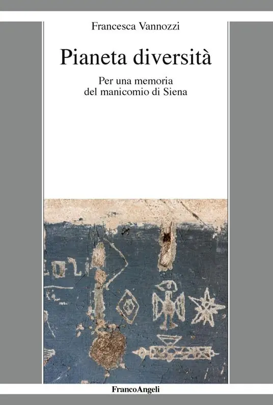 Novità Pianeta diversità. Per una memoria del manicomio di Siena