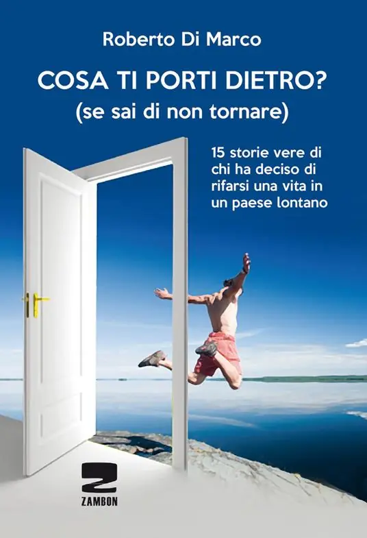 Esclusivo Cosa ti porti dietro? (se sai di non tornare più). 15 storie vere di chi ha deciso di rifarsi una vita in un paese lontano