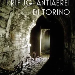 Offerta Lampo I rifugi antiaerei di Torino