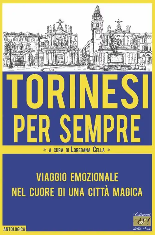 Torinesi per sempre. Viaggio emozionale nel cuore di una città magica Promo Stagionale
