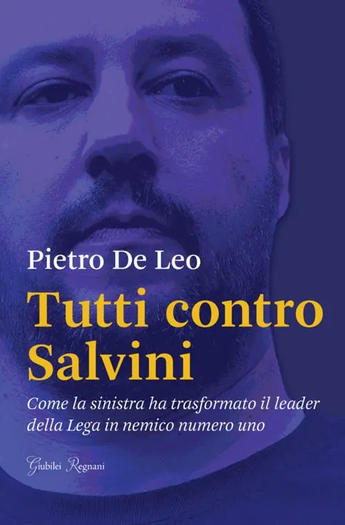 Reso Gratuito Tutti contro Salvini. Come la sinistra ha trasformato il leader della Lega in nemico numero uno