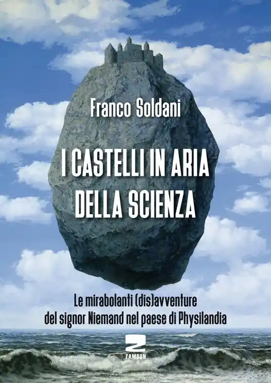 I castelli in aria della scienza. Le mirabolanti (dis)avventure del signor Niemand nel paese di Physilandia Acquista Ora