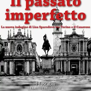 Il passato imperfetto. La nuova indagine di Lisa Sparodova tra Torino e il Canavese Prezzo Basso